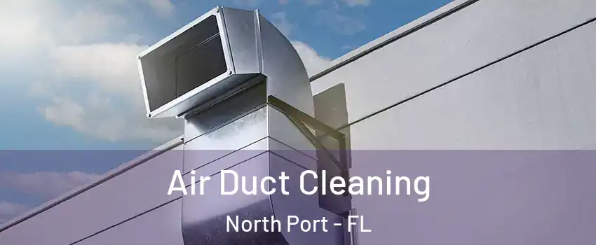  Air Duct Cleaning North Port - FL