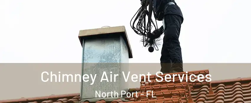  Chimney Air Vent Services North Port - FL