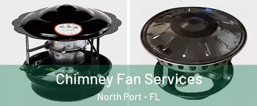  Chimney Fan Services North Port - FL