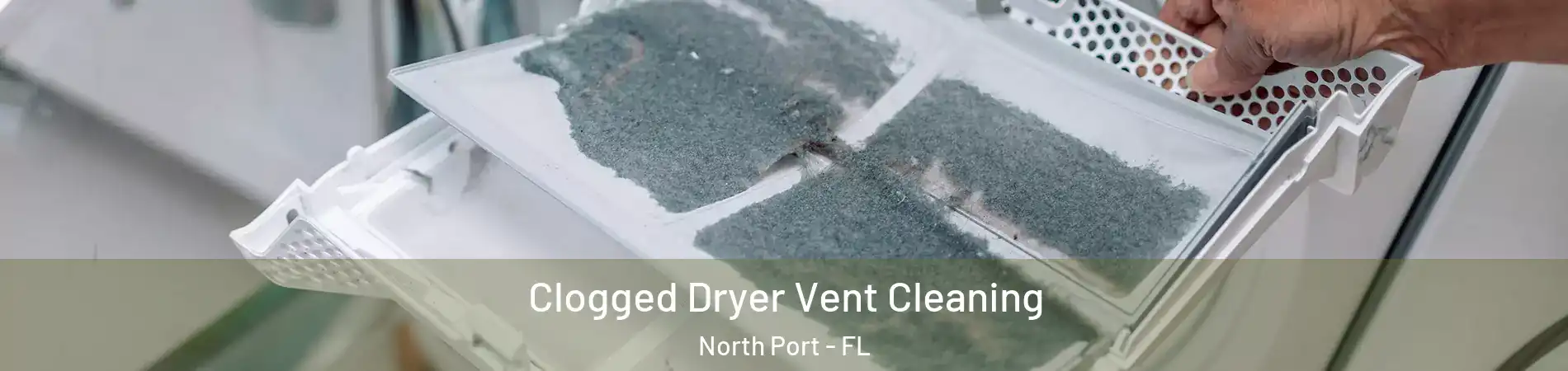  Clogged Dryer Vent Cleaning North Port - FL