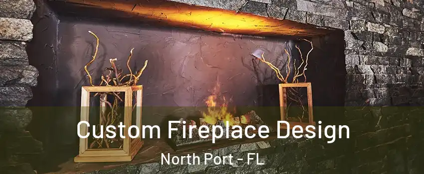  Custom Fireplace Design North Port - FL