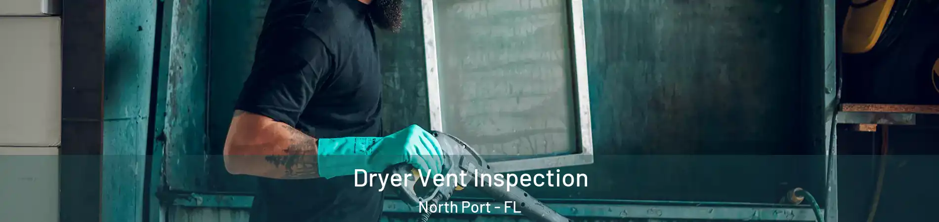 Dryer Vent Inspection North Port - FL