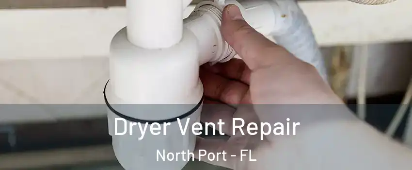  Dryer Vent Repair North Port - FL