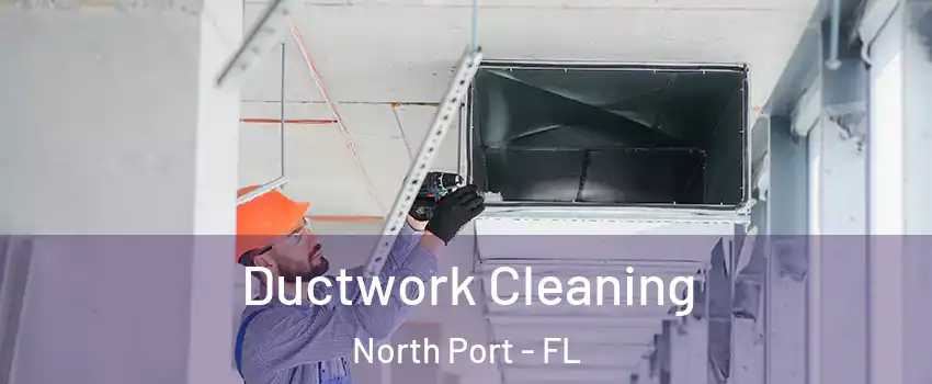  Ductwork Cleaning North Port - FL