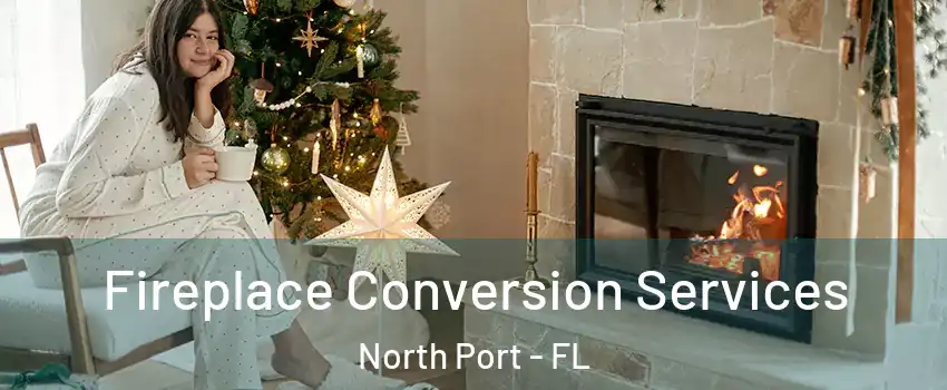  Fireplace Conversion Services North Port - FL