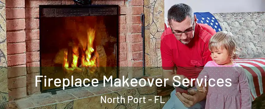 Fireplace Makeover Services North Port - FL