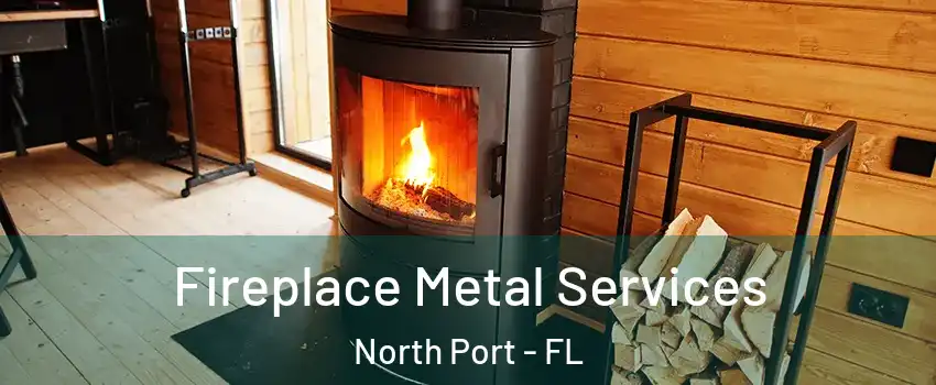 Fireplace Metal Services North Port - FL