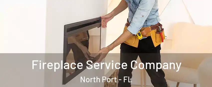 Fireplace Service Company North Port - FL