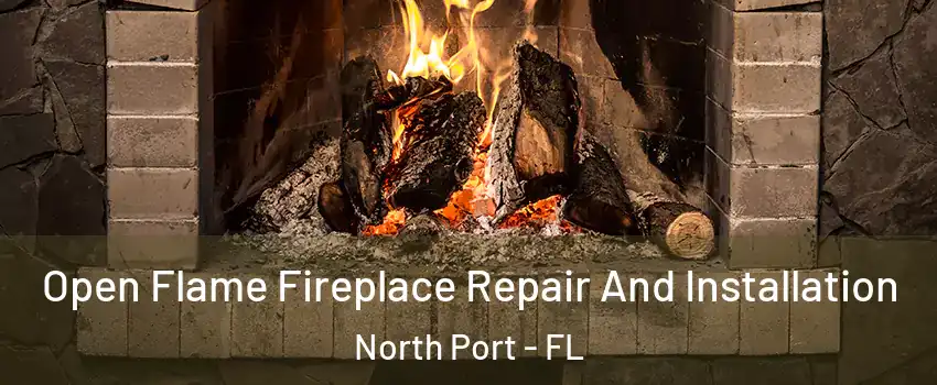 Open Flame Fireplace Repair And Installation North Port - FL