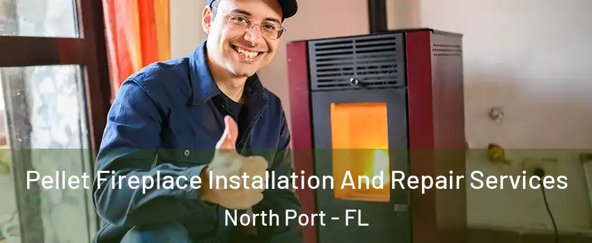  Pellet Fireplace Installation And Repair Services North Port - FL