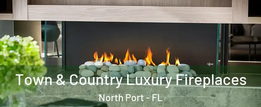  Town & Country Luxury Fireplaces North Port - FL
